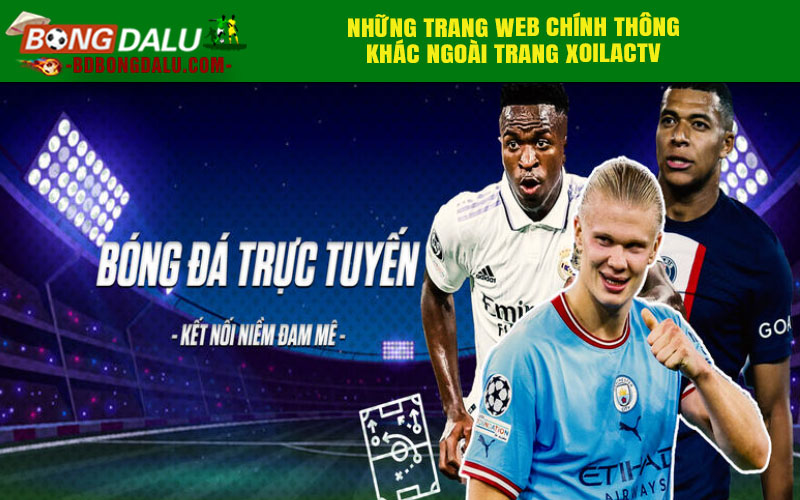 Những trang web chính thông khác ngoài trang xoilactv